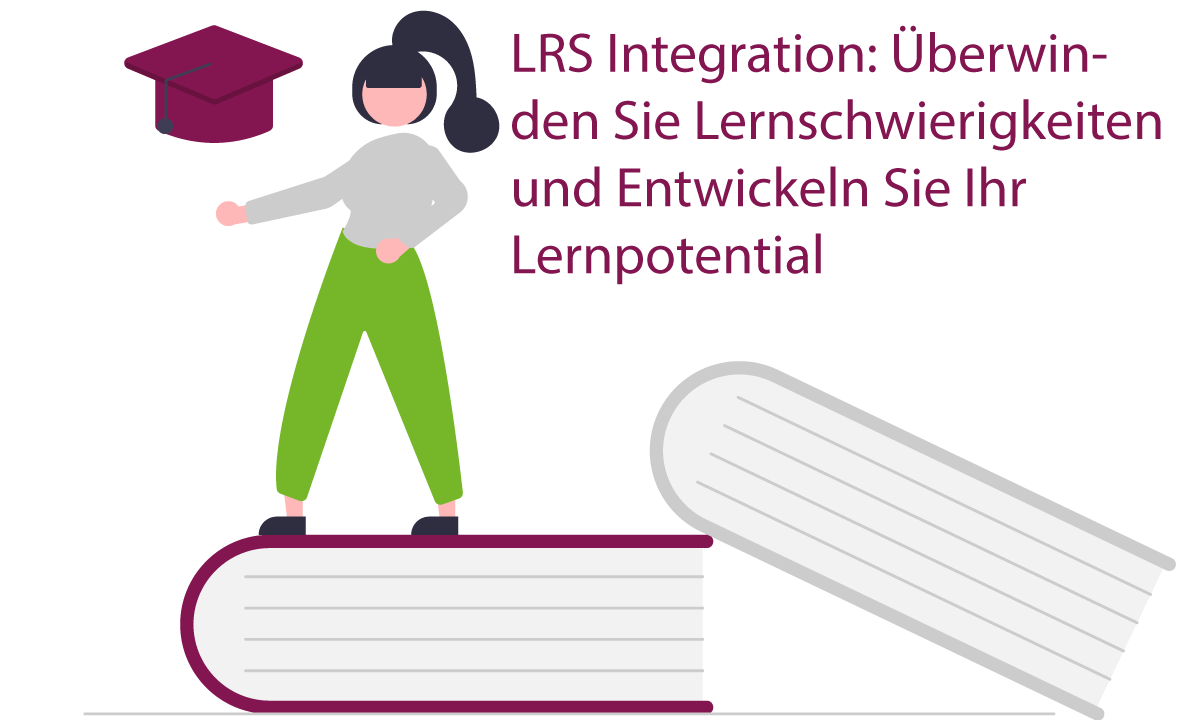 LRS Integration: Überwinden Sie Lernschwierigkeiten und Entwickeln Sie Ihr Lernpotential