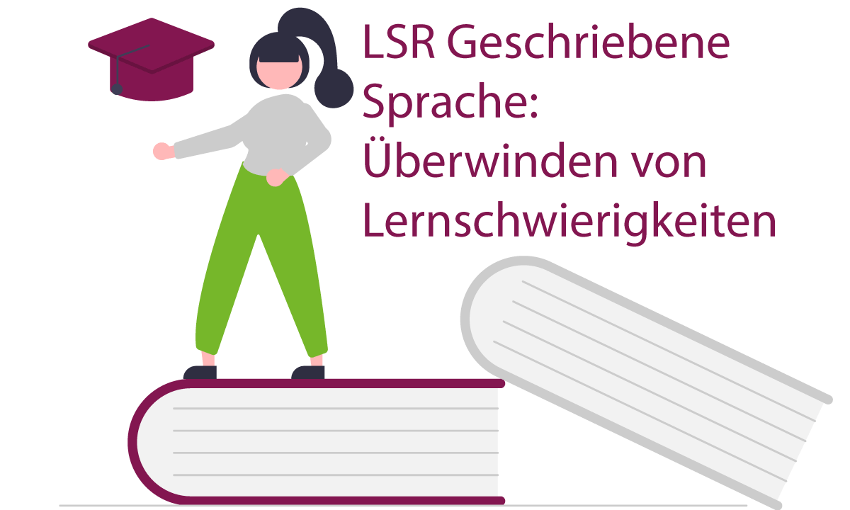 LSR Geschriebene Sprache: Überwinden von Lernschwierigkeiten